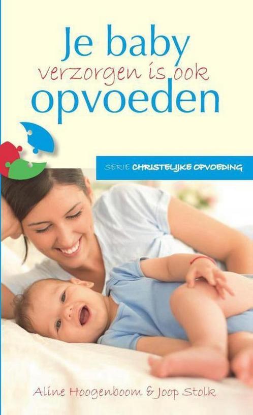 Je baby verzorgen is ook opvoeden / Christelijke opvoeding /, Boeken, Zwangerschap en Opvoeding, Gelezen, Verzenden