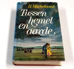 Boek B. Michelaard - Tussen Hemel en Aarde CB332, Verzenden, Gelezen