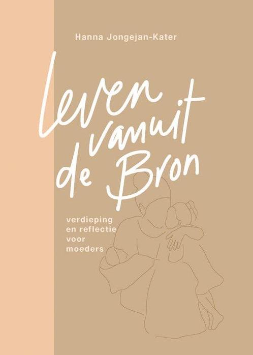 9789088973789 Leven vanuit de Bron Hanna Jongejan-Kater, Boeken, Studieboeken en Cursussen, Nieuw, Verzenden