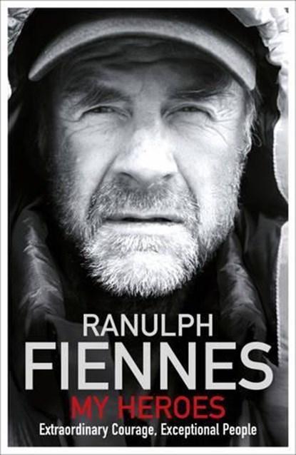 My Heroes | 9781444722420 | Fiennes, Ranulph, Boeken, Thrillers, Zo goed als nieuw