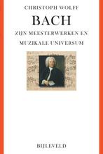 Bach - Zijn Meesterwerken En Muzikale Universum | 9789061317, Ophalen of Verzenden, Nieuw, Wolff, Christoph