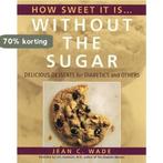 How Sweet it is...without the Sugar 9780890878866, Verzenden, Gelezen, Jean C. Wade