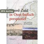 Noord-Zuid In Oost-Indisch Perspectief 9789057303685, Boeken, Verzenden, Gelezen