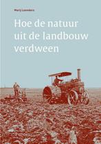 9789462586543 Hoe de natuur uit de landbouw verdween, Verzenden, Nieuw, Marij Leenders