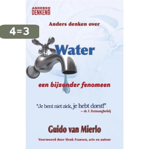 Water / Anders denken serie 9789079872244 Guido van Mierlo, Boeken, Gezondheid, Dieet en Voeding, Zo goed als nieuw, Verzenden