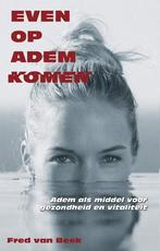 Even op adem komen 9789055991679 Fred van Beek, Verzenden, Gelezen, Fred van Beek