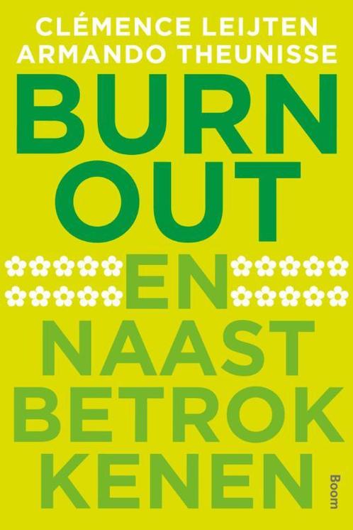 Burn-out en naastbetrokkenen 9789461055026 Armando Theunisse, Boeken, Psychologie, Zo goed als nieuw, Verzenden