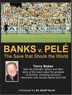 Banks V Pele: The Save That Shook the World By Terry Baker,, Boeken, Sportboeken, Terry Baker, Norman Giller, Zo goed als nieuw