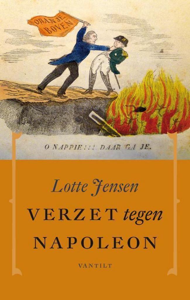 Verzet tegen Napoleon 9789460041259 Lotte Jensen, Boeken, Geschiedenis | Vaderland, Gelezen, Verzenden