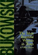 The Most Beautiful Woman in Town and Other Stories, Verzenden, Zo goed als nieuw, Charles Bukowski