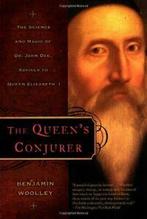 The Queen's Conjurer: The Science and Magic of Dr. John Dee,, Boeken, Verzenden, Zo goed als nieuw, Benjamin Woolley