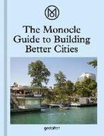 9783899555035 The Monocle Guide to Building Better Cities, Verzenden, Zo goed als nieuw, Monocle