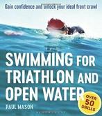 Swimming For Triathlon And Open Water: Gain Confidence and, Boeken, Sportboeken, Paul Mason, Zo goed als nieuw, Verzenden