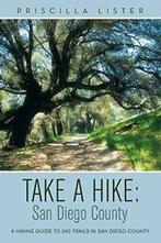Take a Hike: San Diego County: A Hiking Guide t. Lister,, Zo goed als nieuw, Lister, Priscilla, Verzenden