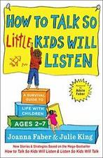 How to Talk So Little Kids Will Listen: A Survi. Faber, Joanna Faber, Zo goed als nieuw, Verzenden
