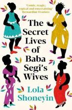 9781788167581 The Secret Lives of Baba Segis Wives, Boeken, Verzenden, Nieuw, Shoneyin, Lola