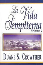 La Vida Sempiterna, Volumen 2 9780882907000 Duane S Crowther, Gelezen, Duane S Crowther, Verzenden