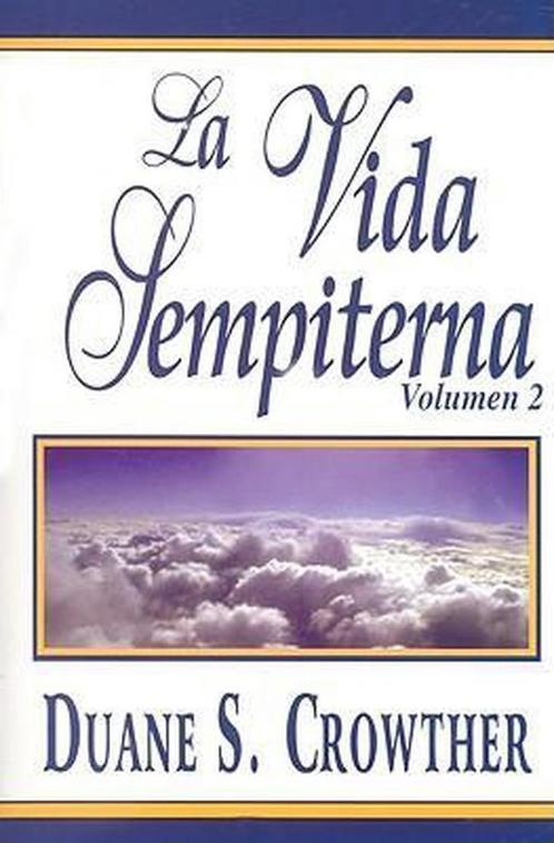 La Vida Sempiterna, Volumen 2 9780882907000 Duane S Crowther, Boeken, Overige Boeken, Gelezen, Verzenden
