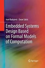 Embedded Systems Design Based on Formal Models . Radojevic,, Zo goed als nieuw, Verzenden, Ivan Radojevic, Zoran Salcic