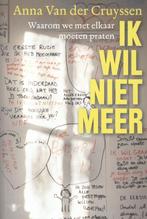 Ik wil niet meer 9789085424819 Anna Van der Cruyssen, Boeken, Verzenden, Zo goed als nieuw, Anna Van der Cruyssen