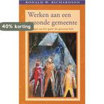 WERKEN AAN EEN GEZONDE GEMEENTE 9789075569254, Boeken, Verzenden, Gelezen, R.W. Richardson