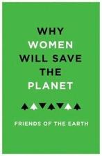 Why women will save the planet: a collection of articles for, Gelezen, Friends of the Earth, Verzenden