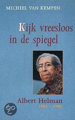 Kijk vreesloos in de spiegel. Albert Helman 1903-1996, Boeken, Verzenden, Gelezen, Michiel van Kempen