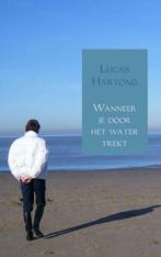 Wanneer je door het water trekt 9789402130171 Lucas Hartong, Boeken, Verzenden, Zo goed als nieuw, Lucas Hartong
