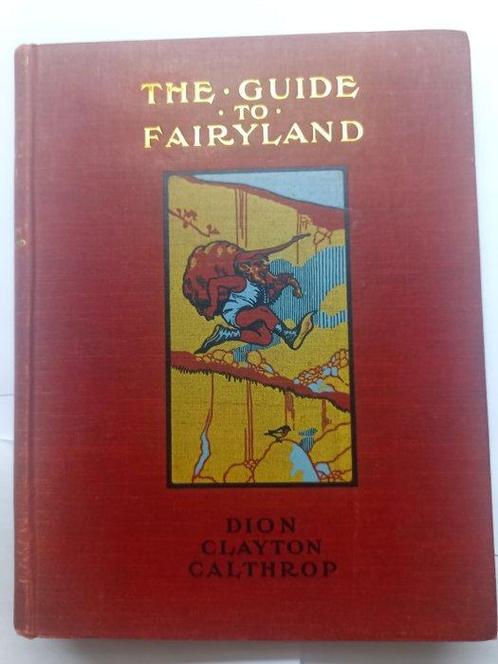 Dion Clayton Calthrop - The Guide To Fairyland - 1906, Antiek en Kunst, Antiek | Boeken en Bijbels