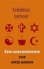 Een geschiedenis van onze goden 9789079001170, Boeken, Godsdienst en Theologie, Gelezen, Frédéric Lenoir, Verzenden