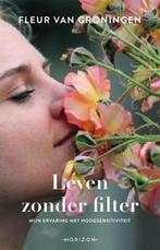 Leven zonder filter 9789492958280 Fleur van Groningen, Boeken, Verzenden, Zo goed als nieuw, Fleur van Groningen