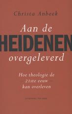 Aan de heidenen overgeleverd 9789025903756 Christa Anbeek, Verzenden, Zo goed als nieuw, Christa Anbeek