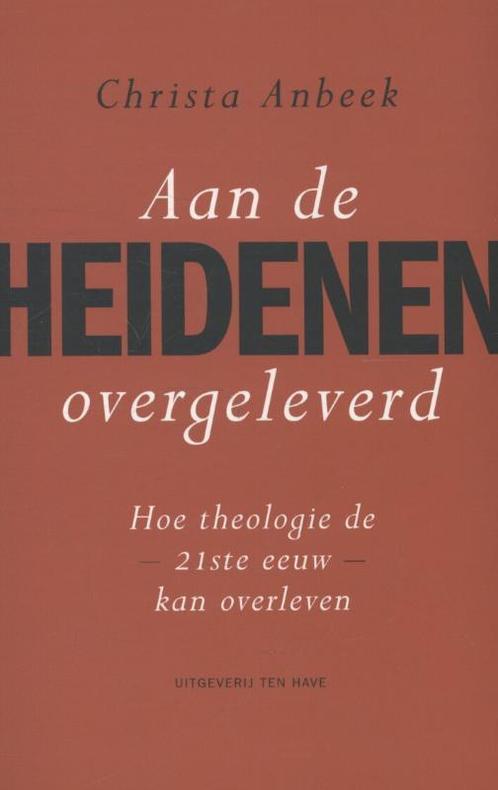 Aan de heidenen overgeleverd 9789025903756 Christa Anbeek, Boeken, Godsdienst en Theologie, Zo goed als nieuw, Verzenden