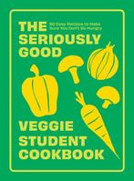 9781837832491 The Seriously Good Veggie Student Cookbook, Boeken, Kookboeken, Verzenden, Nieuw, Quadrille