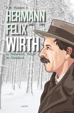 Hermann Felix Wirth 1885-1981 9789463384933 A.H. Huussen jr, Verzenden, Zo goed als nieuw, A.H. Huussen jr