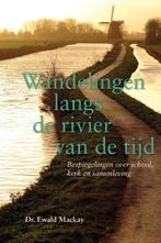 Wandelingen langs de rivier van de tijd 9789087183721, Verzenden, Zo goed als nieuw, Ewald Mackay