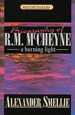 Robert Murray McCheyne: A Burning Light (History Maker),, Gelezen, Alexander Smellie, Verzenden
