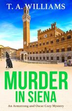 An Armstrong and Oscar Cozy Mystery4- Murder in Siena, Verzenden, Gelezen, T A Williams