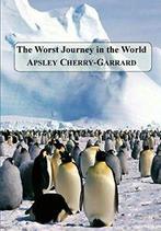 The Worst Journey in the World. Cherry-Garrard, Apsley, Cherry-Garrard, Apsley, Zo goed als nieuw, Verzenden