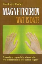 Magnetiseren - wat is dat? 9789063783860 F. den Ouden, Verzenden, Gelezen, F. den Ouden