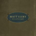 cd digi - Matt Ulery - By A Little Light, Verzenden, Zo goed als nieuw