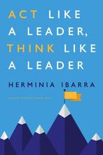 Act Like a Leader, Think Like a Leader 9781422184127, Verzenden, Zo goed als nieuw, Herminia Ibarra
