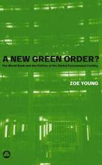 Greening the new world order: the World Bank and the, Gelezen, Zoe Young, Verzenden
