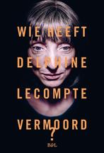 9789072201775 Wie heeft Delphine Lecompte vermoord, Nieuw, Delphine Lecompte, Verzenden
