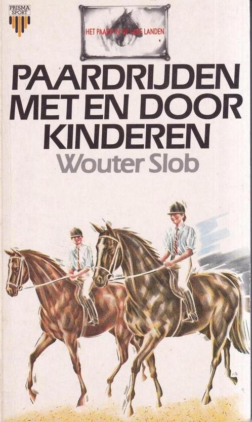 Paardrijden met en door kinderen 9789027416995 Wouter Slob, Boeken, Sportboeken, Gelezen, Verzenden