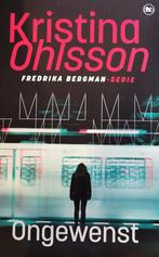 Fredrika Bergman - Ongewenst 9789044369786 Kristina Ohlsson, Boeken, Verzenden, Zo goed als nieuw, Kristina Ohlsson