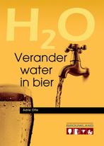 Verander water in bier 9789081739481 Adrie Otte, Verzenden, Zo goed als nieuw, Adrie Otte
