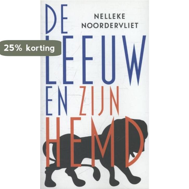 De leeuw en zijn hemd 9789059651951 Nelleke Noordervliet, Boeken, Literatuur, Gelezen, Verzenden