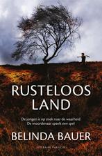 Rusteloos land 9789044932010 Belinda Bauer, Boeken, Verzenden, Zo goed als nieuw, Belinda Bauer