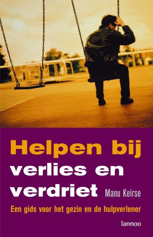 Helpen bij verlies en verdriet 9789020982701 Manu Keirse, Boeken, Politiek en Maatschappij, Zo goed als nieuw, Verzenden